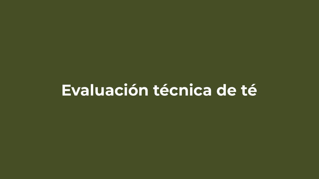 Evaluación técnica de té